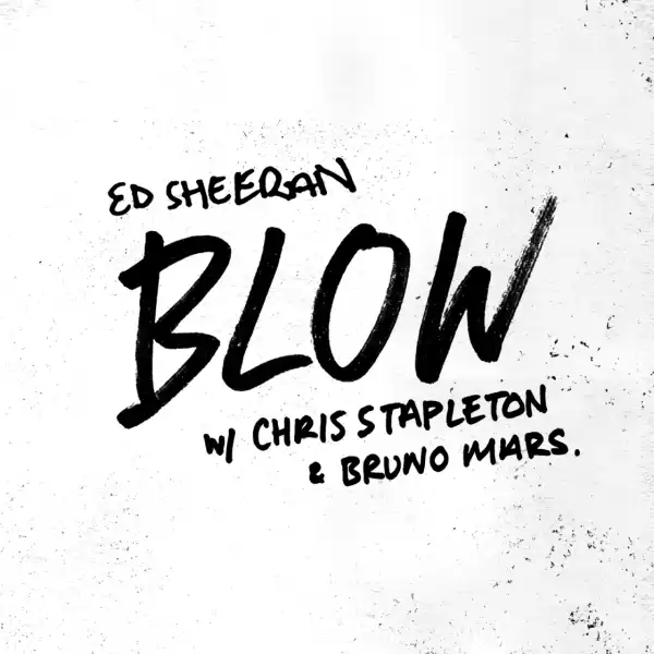Ed Sheeran - Blow (ft. Chris Stapleton & Bruno Mars)
